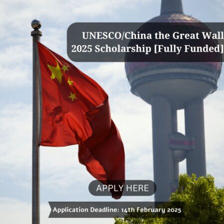 UNESCO/China the Great Wall 2025 Scholarship [Fully Funded]